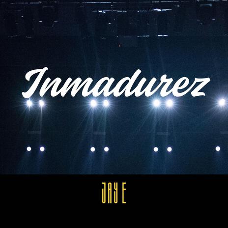 Inmadurez | Boomplay Music