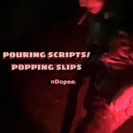 POURING SCRIPTS/ POPPING SLIPS | Boomplay Music
