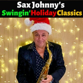 Sax Johnny's Swingin' Holiday Classics