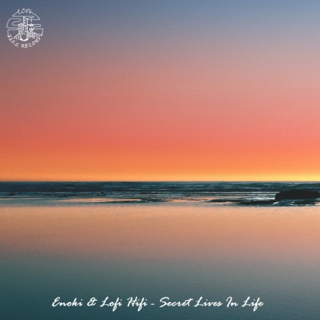 Secret Lives In Life ft. Lofi Hifi