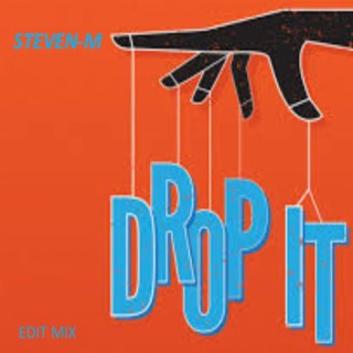 DROP IT