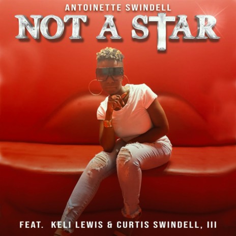 NOT A STAR ft. Keli Lewis & Curtis Swindell III | Boomplay Music