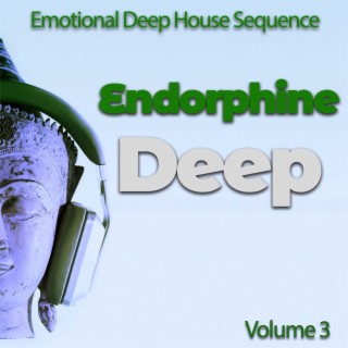 Endorphine Deep, Vol. 3 - Emotional Deep House Sequence