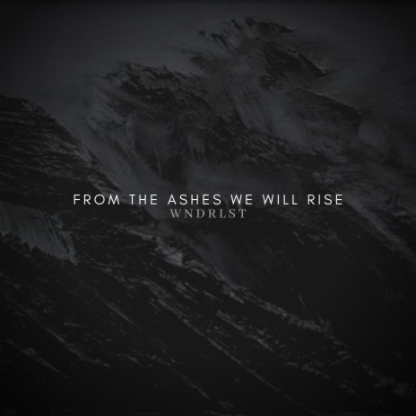 From The Ashes We Will Rise | Boomplay Music