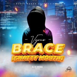 Brace (Chatty Mouth)