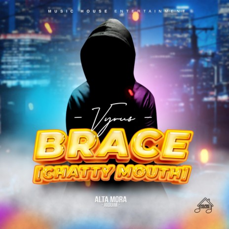 Brace (Chatty Mouth) ft. Vyrus | Boomplay Music