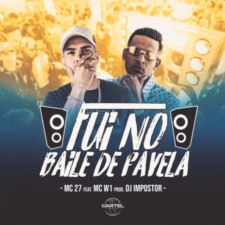 Fui no Baile de Favela ft. MC 27 & Mc W1 | Boomplay Music