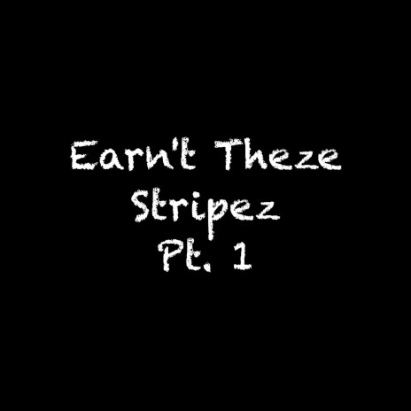 Earn't Theze Stripez, Pt. 1 ft. Masoud, Danny & Chris | Boomplay Music