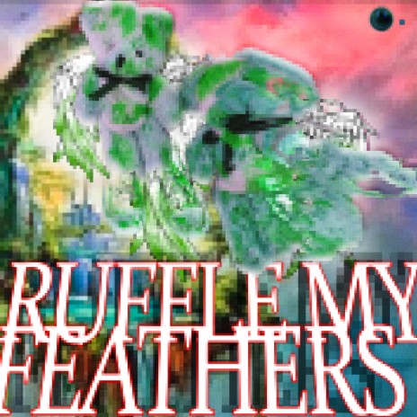 ruffle my feathers | Boomplay Music