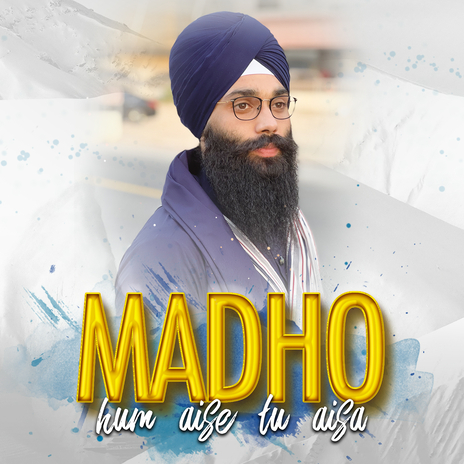 Madho Hum Aise Tu Aisa | Boomplay Music