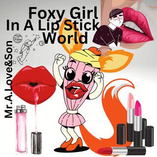 Foxy Girl In A Lipstick World