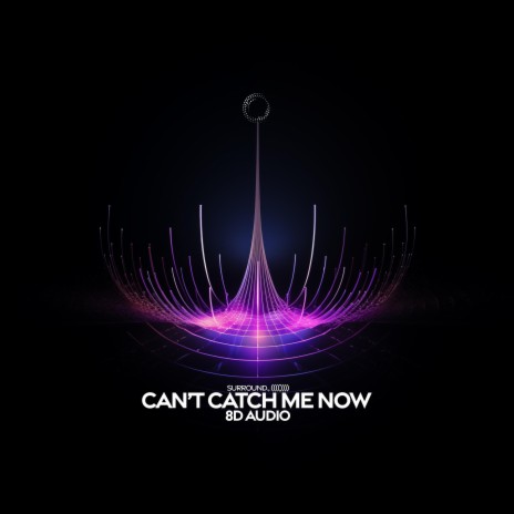 Can't Catch Me Now (8D Audio) ft. (((()))) | Boomplay Music