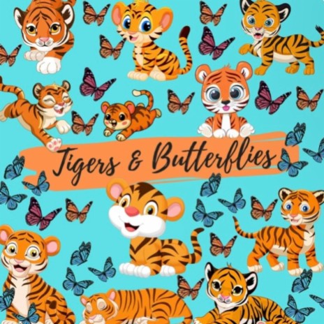 Tigers & ButterFlies | Boomplay Music