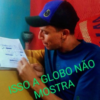 ISSO A GLOBO NÃO MOSTRA