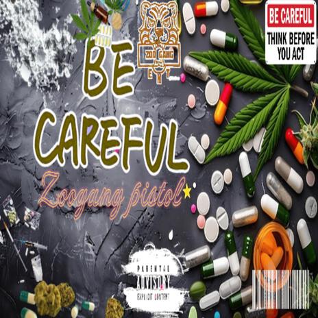 BE CAREFUL | Boomplay Music