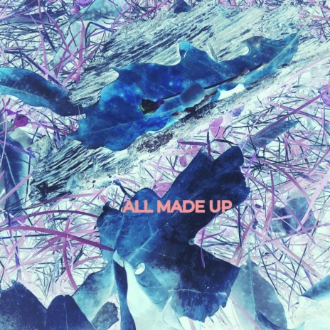 All Made Up | Boomplay Music