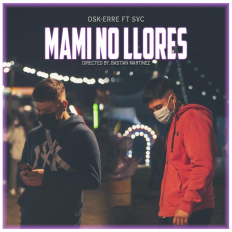 MAMI NO LLORES ft. OSK-ERRE | Boomplay Music