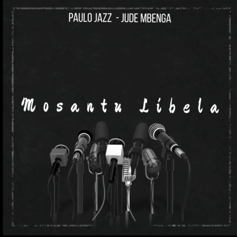 Mosantu Libela ft. Jude Mbenga | Boomplay Music