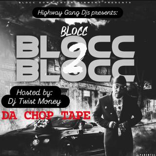 DJ TWIST MONEY PRESENTS: BLOCC 2 BLOCC DA CHOP TAPE