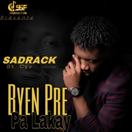 BIEN PRE PA LAKAY ft. Sadrack st cyr | Boomplay Music