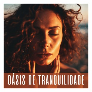 Oásis de Tranquilidade: Música de Meditação para Mentes Serenas