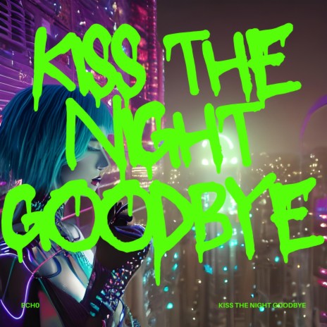 Kiss The Night Goodbye | Boomplay Music