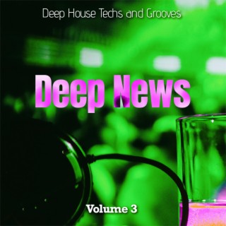 Deep News, Vol. 3 - Deep House Techs and Grooves