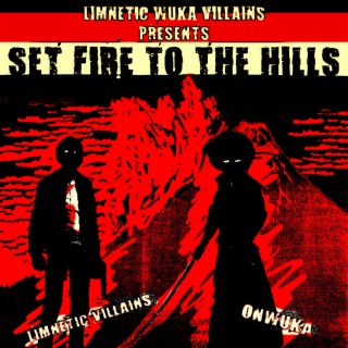 Set Fire To The Hills ft. Limnetic Villains lyrics | Boomplay Music