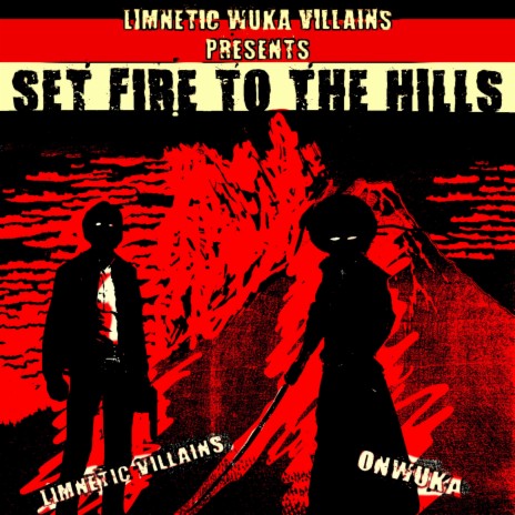 Set Fire To The Hills ft. Limnetic Villains | Boomplay Music