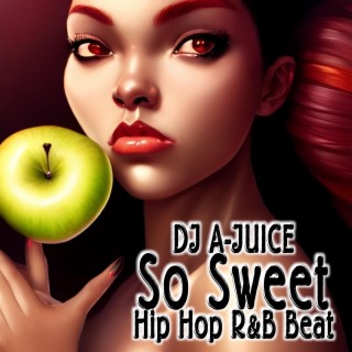DJ A-JUICE So Sweet Hip Hop R&B Beat (Radio Edit)
