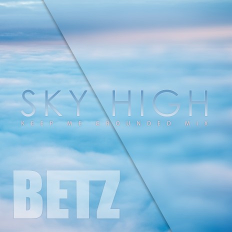 Sky High (Keep Me Grounded Mix) | Boomplay Music