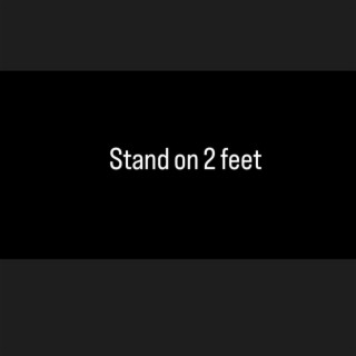 Stand on 2 feet