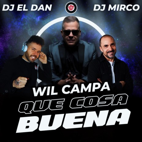 Que Cosa Buena ft. Dj El Dan & Dj Mirco | Boomplay Music