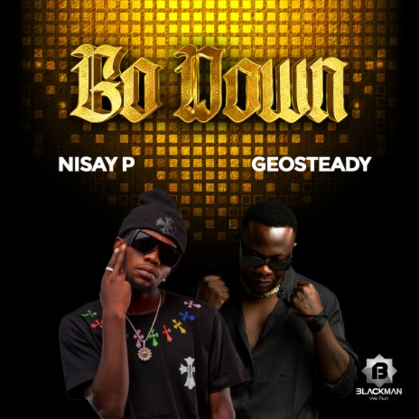 Go Down ft. Nisay P | Boomplay Music