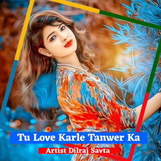 Tu Love Karle Tanwer Ka