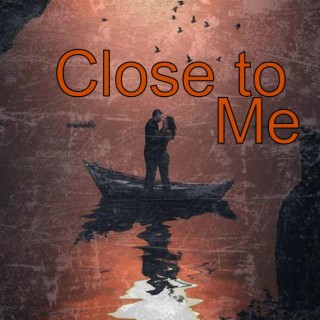 Close to me