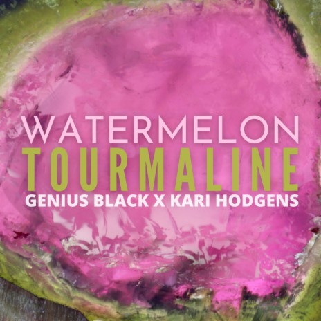 Watermelon Tourmaline ft. Kari Hodgens | Boomplay Music