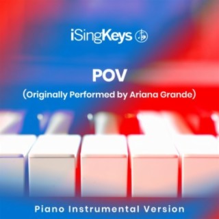 pov (Originally Performed by Ariana Grande) (Piano Instrumental Version)