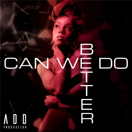 Can We Do Better | Boomplay Music