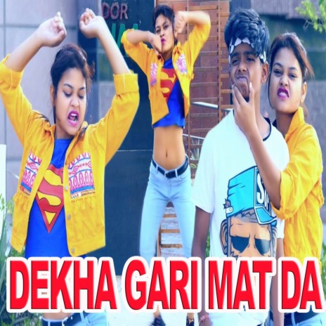 Dekha Gari Mat Da ft. Ajay Ajanabi | Boomplay Music