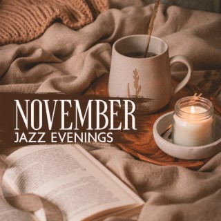 November Jazz Evenings: Smooth Jazz Music for Exceptional Mood in Cozy Interiors, Positive Sensations