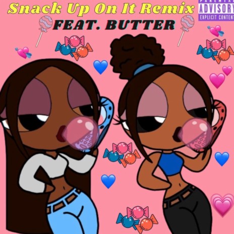 Snack Up On It (Remix) ft. BUTTER