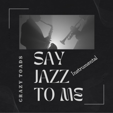 Say jazz to me (Instrumental)
