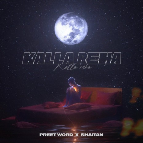 Kalla Reha ft. Preet Word | Boomplay Music