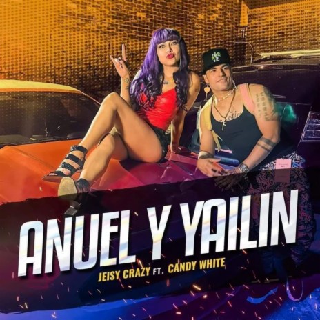 Anuel y Yailin ft. Candy White | Boomplay Music