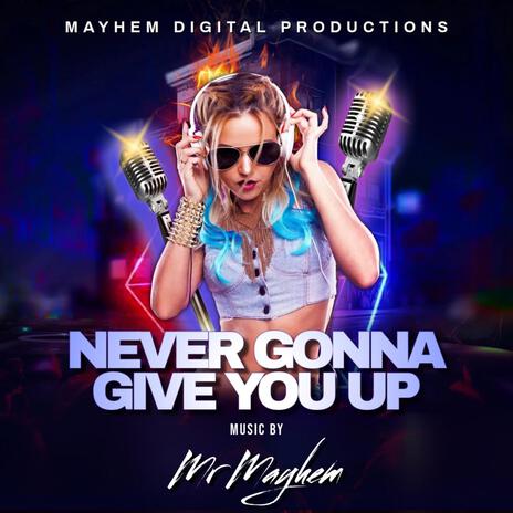 Never Gonna ft. Mr Mayhem | Boomplay Music