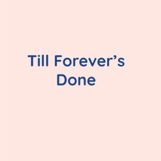 Till Forever's Done