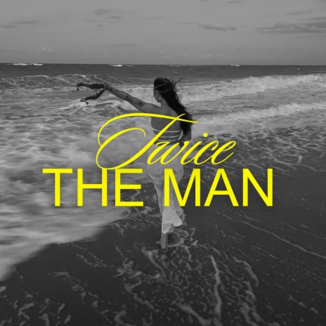 Twice The Man | Boomplay Music