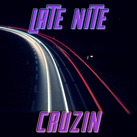 LATE NITE CRUZIN | Boomplay Music