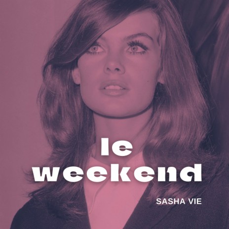 Le Weekend | Boomplay Music